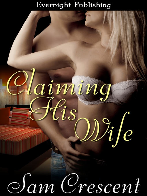 Title details for Claiming His Wife by Sam Crescent - Available